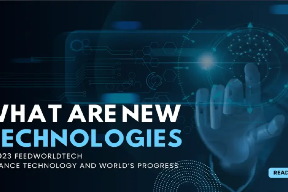 what are new technologies in 2023 feedworldtech