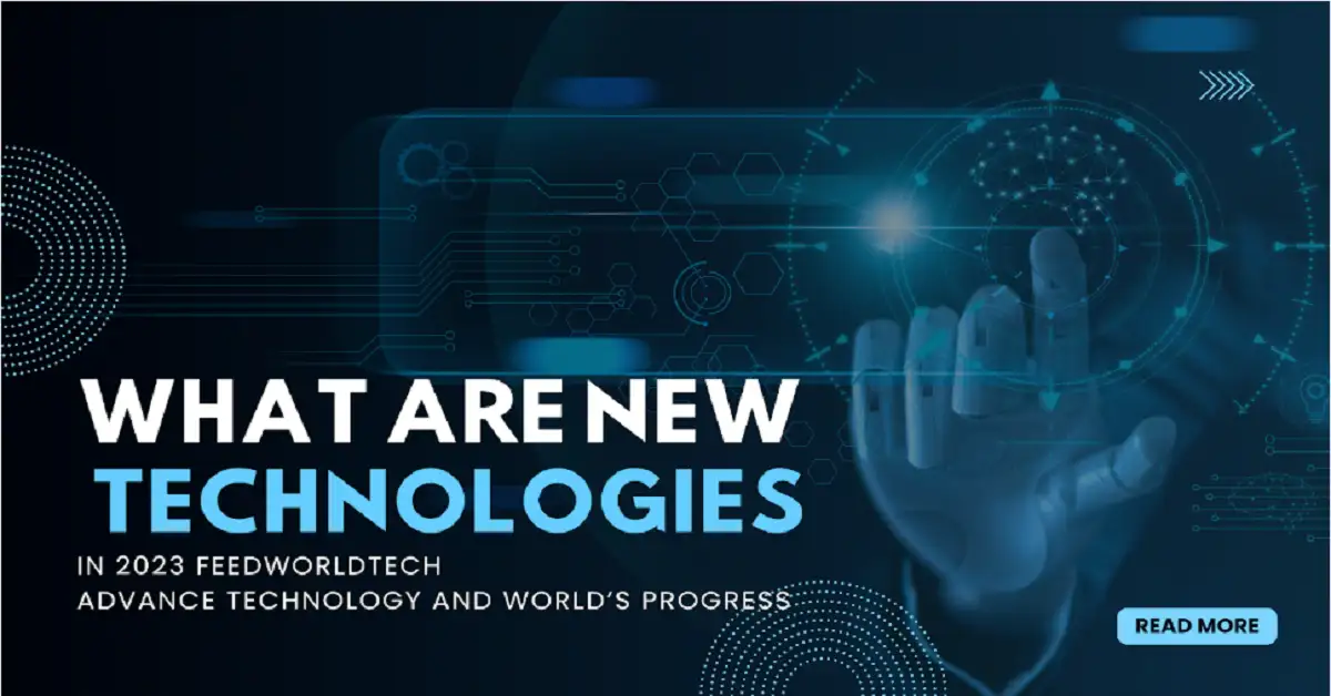 What Are New Technologies in 2023 Feedworldtech – Advance Technology ...