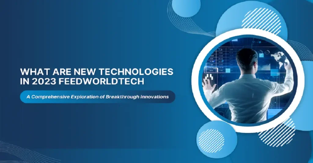 what are new technologies in 2023 feedworldtech